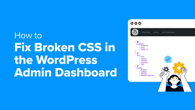 Fixing broken CSS in WordPress admin dashboard Fixing broken CSS in WordPress admin dashboard