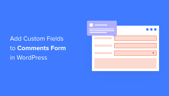 how to add custom fields to comments form in wordpress og