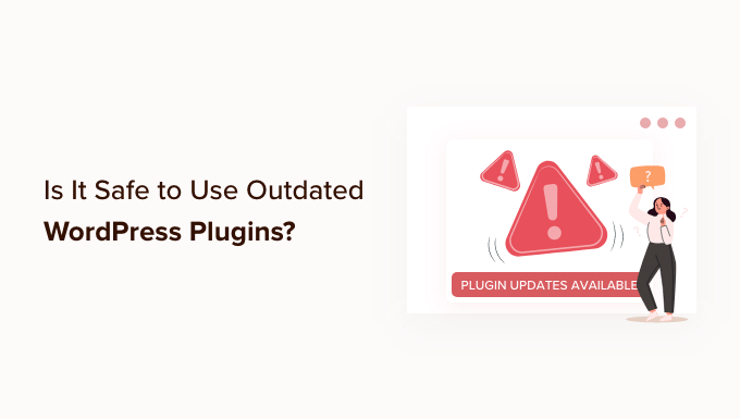 is it safe to use outdated wordpress plugins og